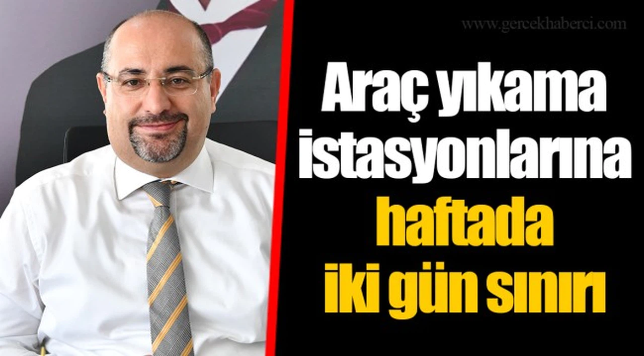 Araç yıkama istasyonlarına haftada iki gün sınırı