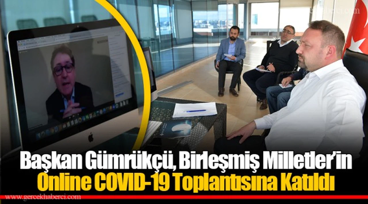Başkan Gümrükçü, Birleşmiş Milletler’in Online COVID-19 Toplantısına Katıldı