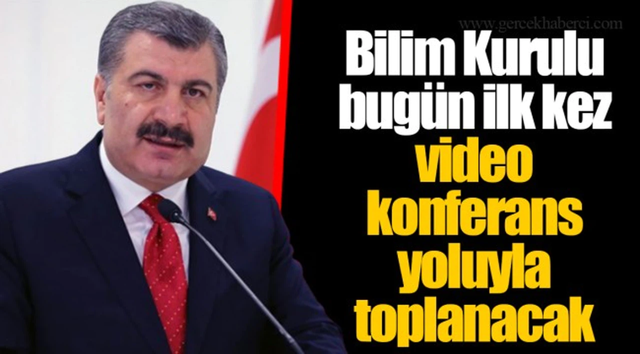 Bilim Kurulu bugün ilk kez video konferans yoluyla toplanacak