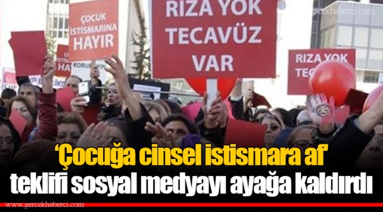 ‘Çocuğa cinsel istismara af' teklifi sosyal medyayı ayağa kaldırdı