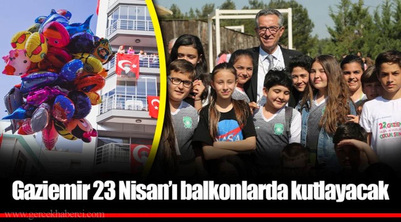 Gaziemir 23 Nisan’ı balkonlarda kutlayacak