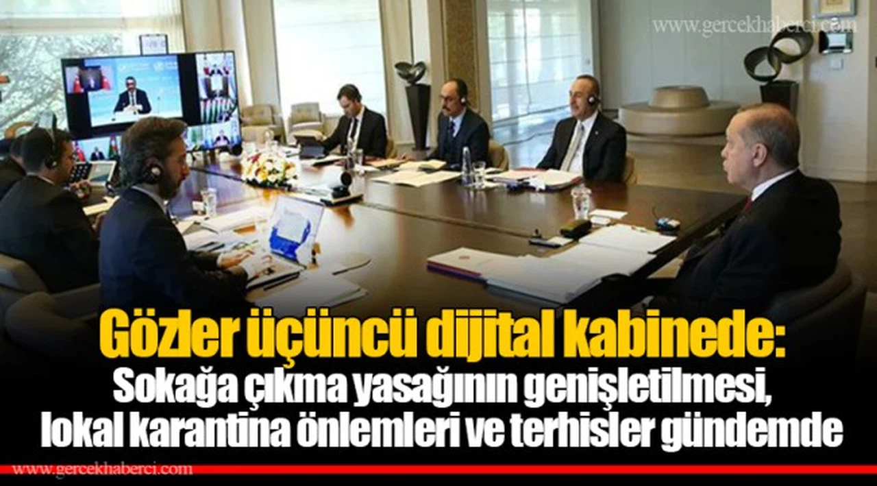 Gözler üçüncü dijital kabinede: Sokağa çıkma yasağının genişletilmesi, lokal karantina önlemleri ve terhisler gündemde