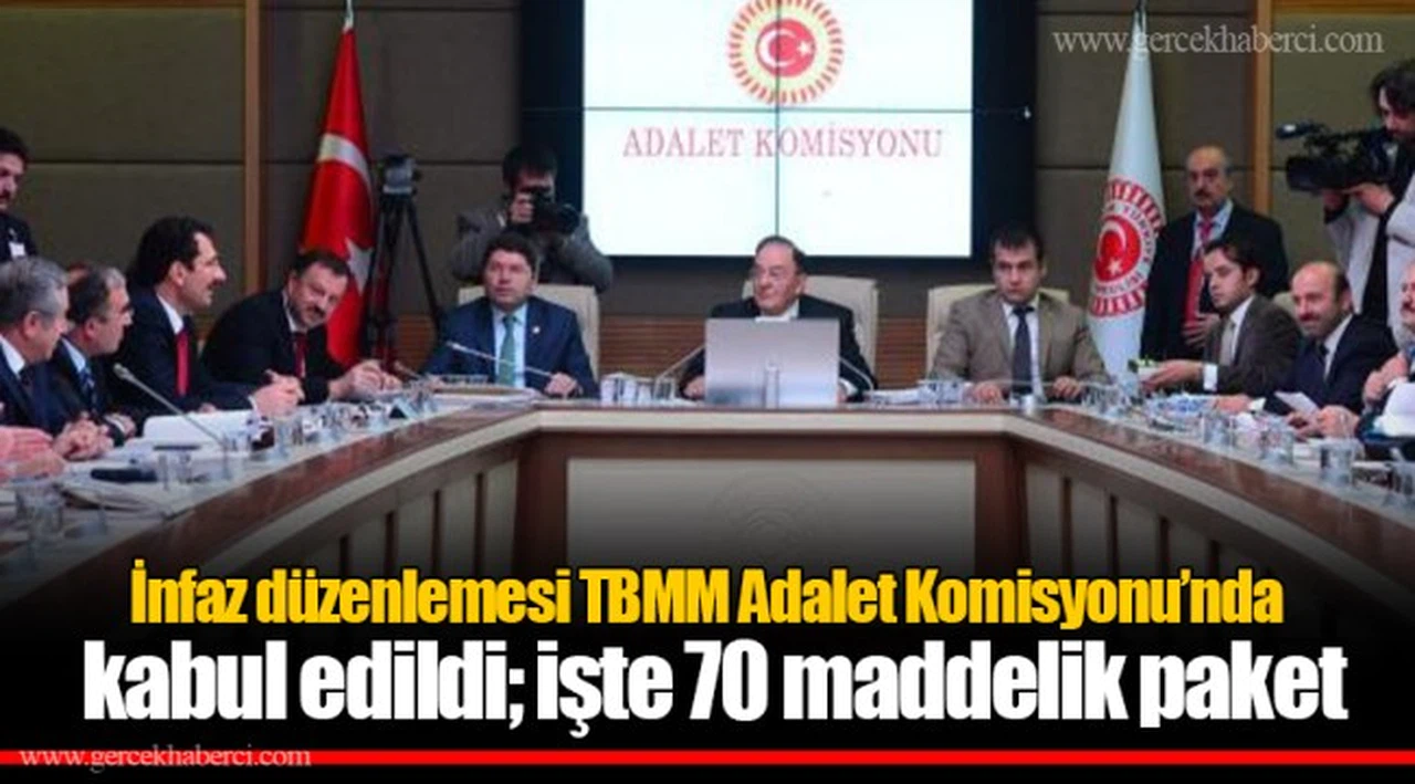 İnfaz düzenlemesi TBMM Adalet Komisyonu’nda kabul edildi; işte 70 maddelik paket