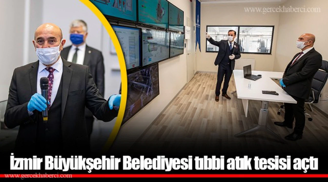 İzmir Büyükşehir Belediyesi tıbbi atık tesisi açtı