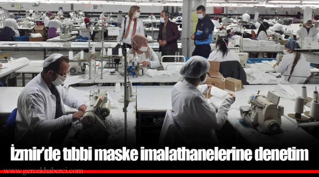 İzmir’de tıbbi maske imalathanelerine denetim