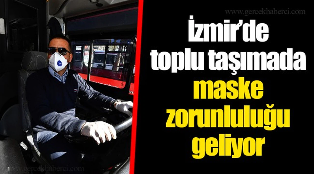 İzmir’de toplu taşımada maske zorunluluğu geliyor