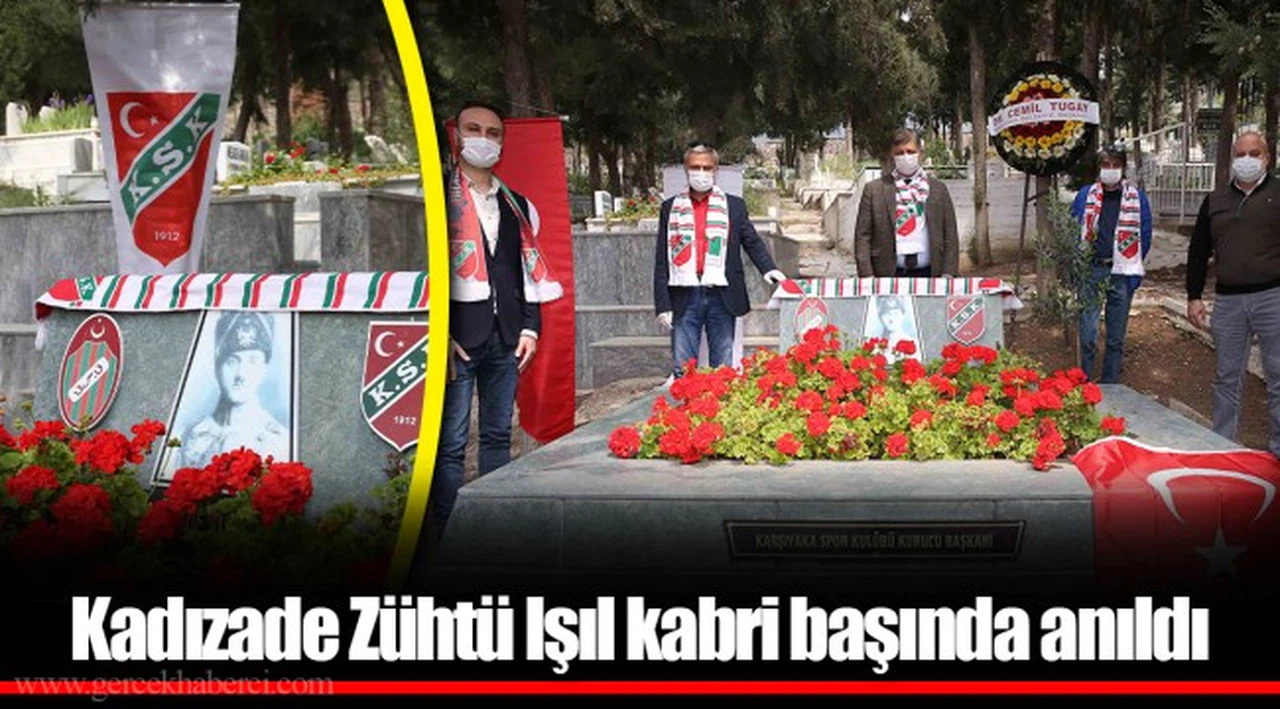 Kadızade Zühtü Işıl kabri başında anıldı 