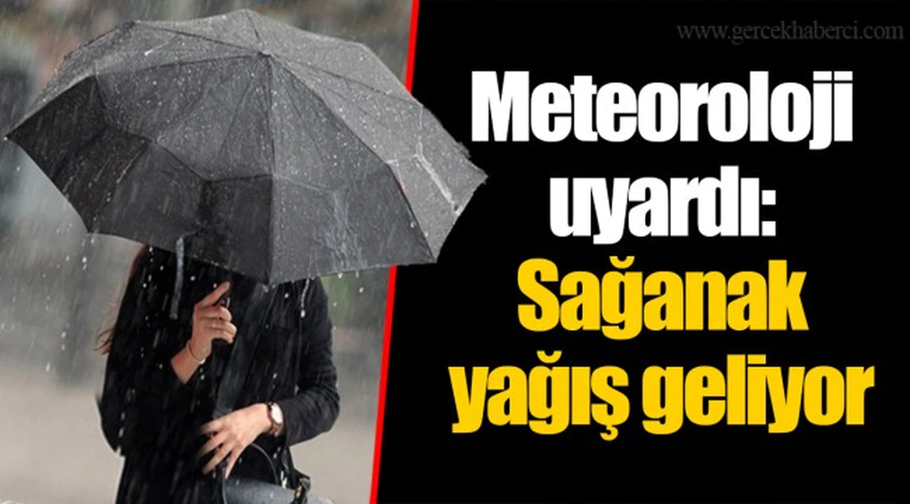 Meteoroloji uyardı: Sağanak yağış geliyor