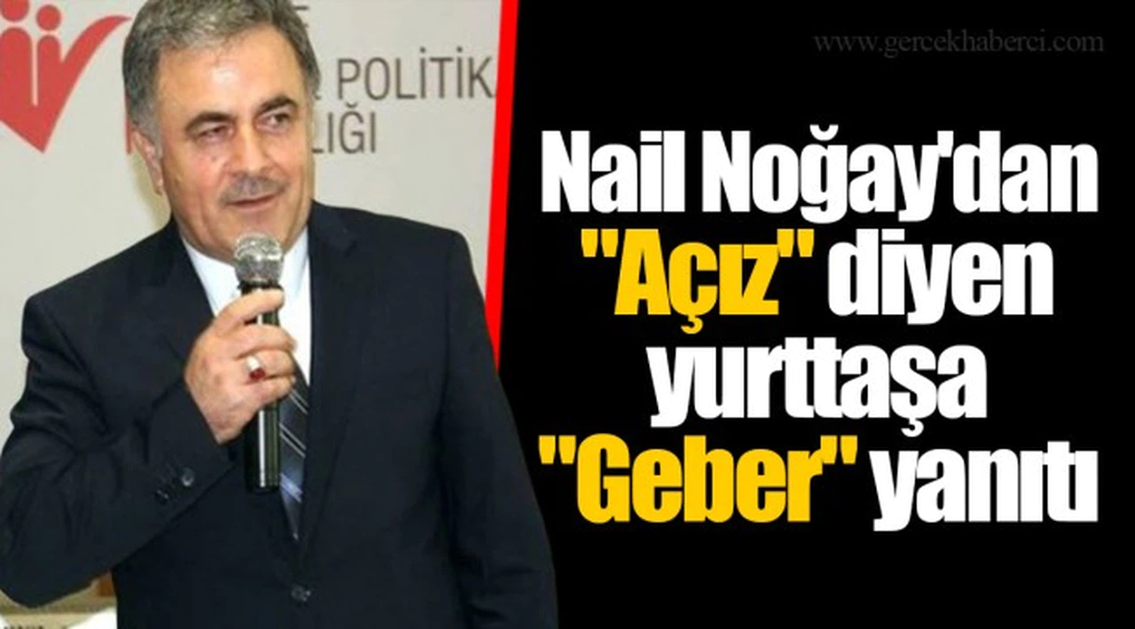 Nail Noğay'dan "Açız" diyen yurttaşa "Geber" yanıtı
