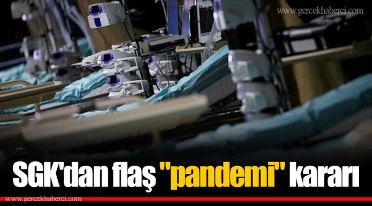 SGK'dan flaş "pandemi" kararı