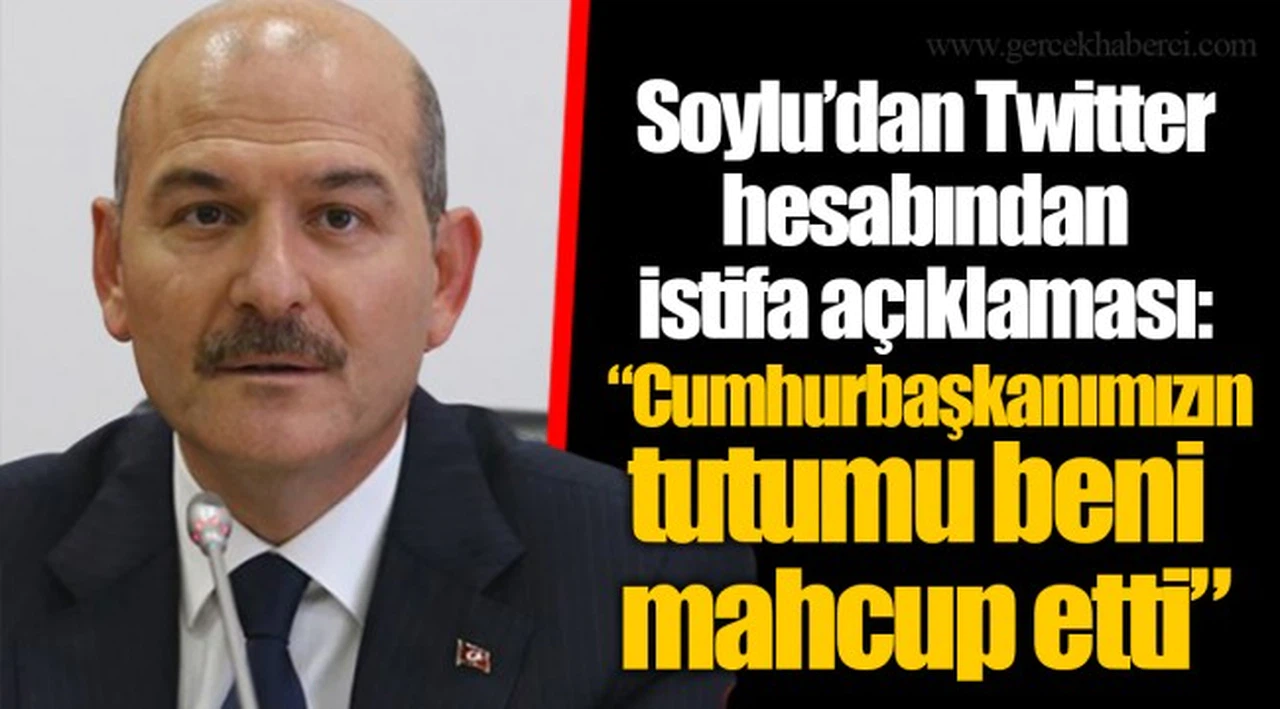 Soylu’dan Twitter hesabından istifa açıklaması: “Cumhurbaşkanımızın tutumu beni mahcup etti”