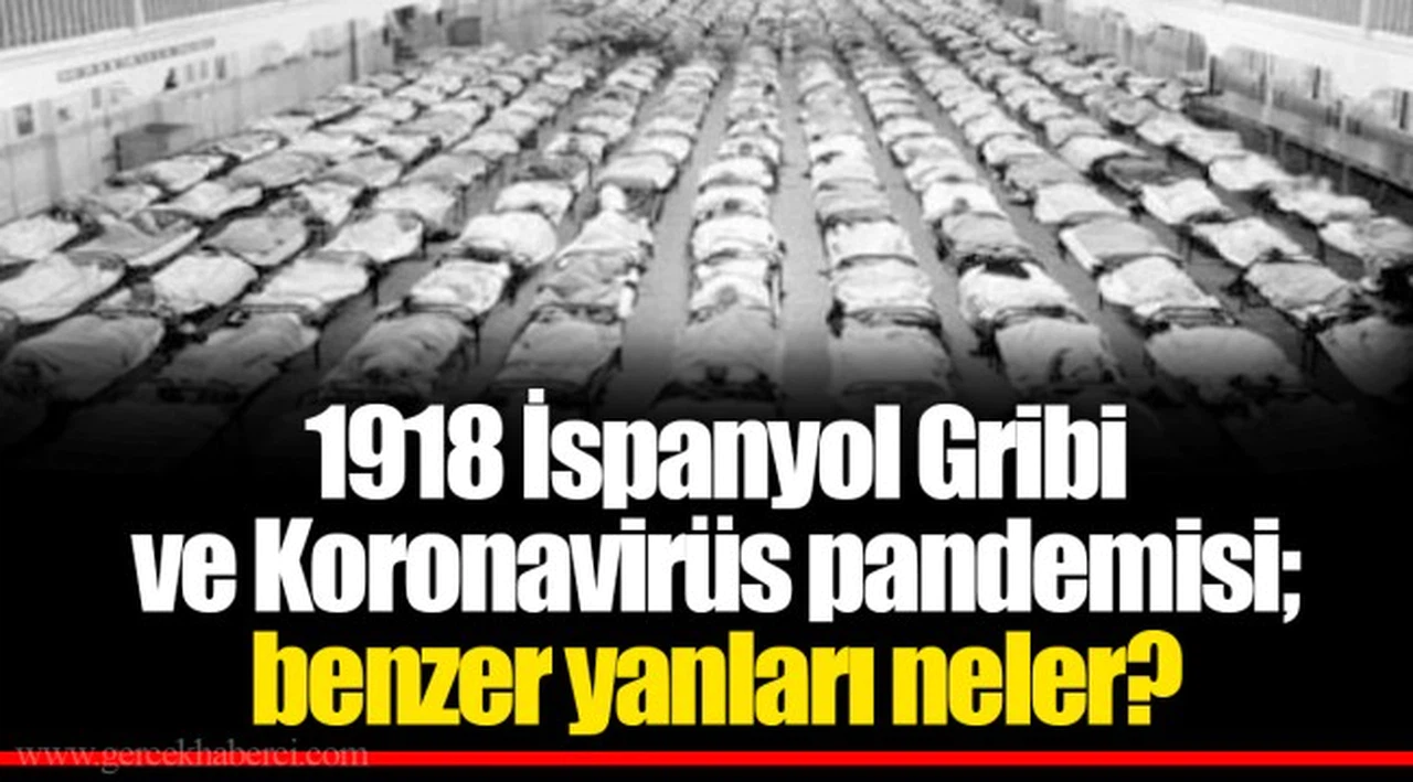 1918 İspanyol Gribi ve Koronavirüs pandemisi; benzer yanları neler?