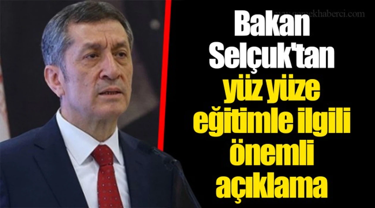 Bakan Selçuk'tan yüz yüze eğitimle ilgili önemli açıklama