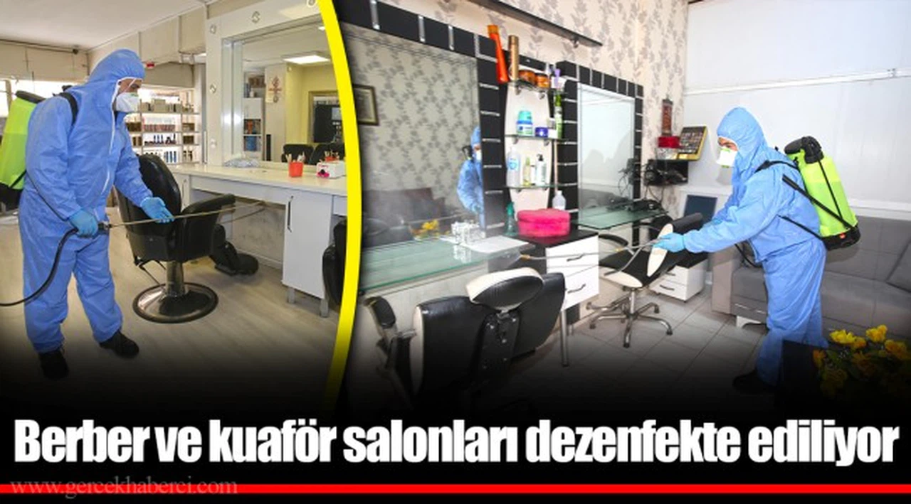   Berber ve kuaför salonları dezenfekte ediliyor