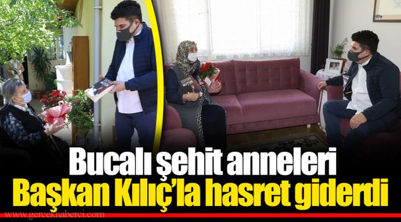  Bucalı şehit anneleri Başkan Kılıç’la hasret giderdi 