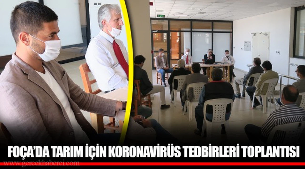FOÇA’DA TARIM İÇİN KORONAVİRÜS TEDBİRLERİ TOPLANTISI