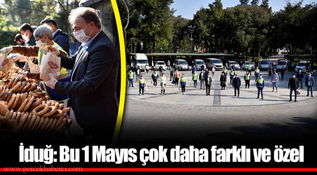 İduğ: Bu 1 Mayıs çok daha farklı ve özel
