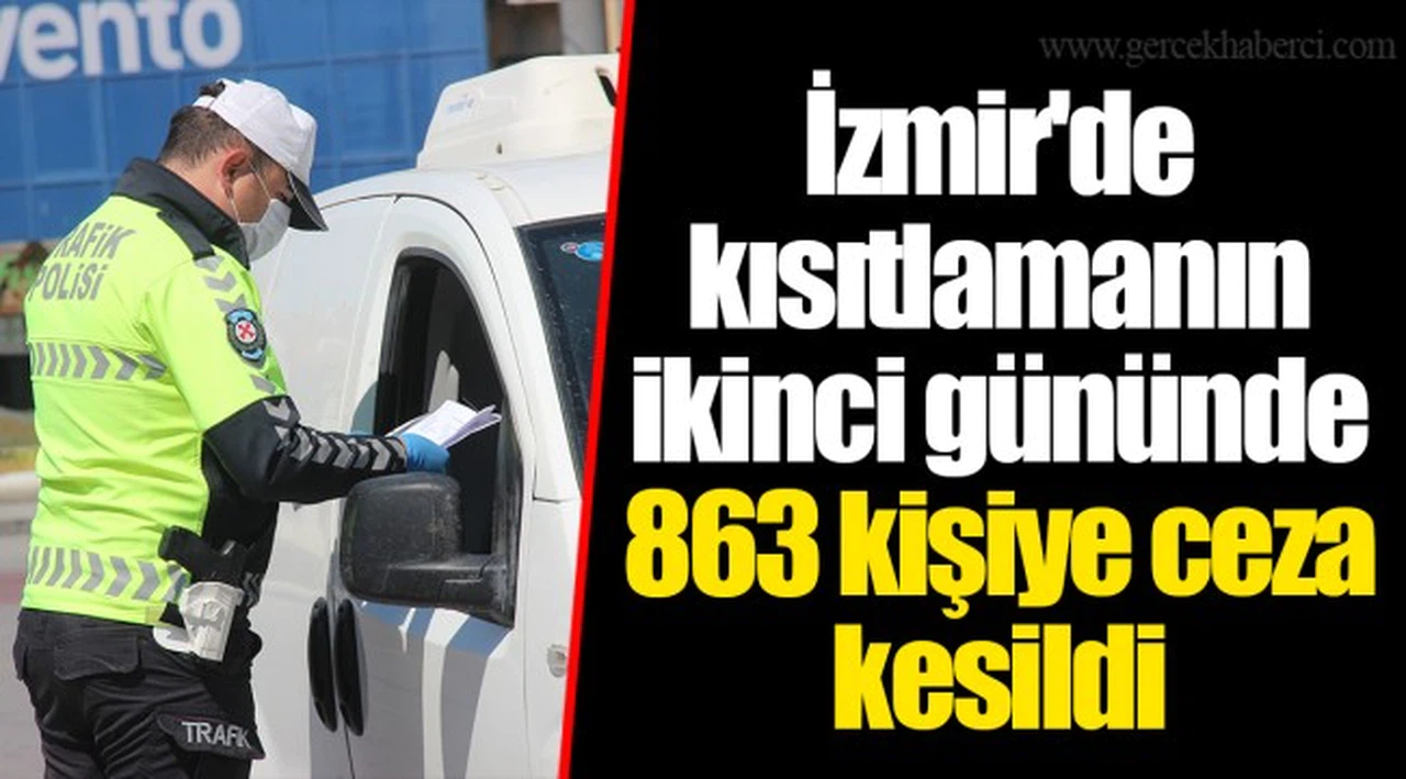 İzmir'de kısıtlamanın ikinci gününde 863 kişiye ceza kesildi