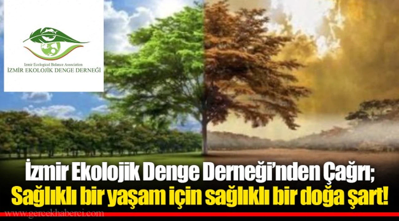 İzmir Ekolojik Denge Derneği’nden Çağrı; Sağlıklı bir yaşam için sağlıklı bir doğa şart!