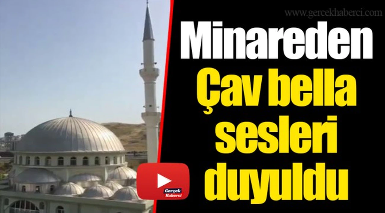 Minareden Çav bella sesleri duyuldu