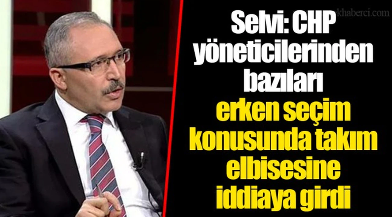 Selvi: CHP yöneticilerinden bazıları erken seçim konusunda takım elbisesine iddiaya girdi