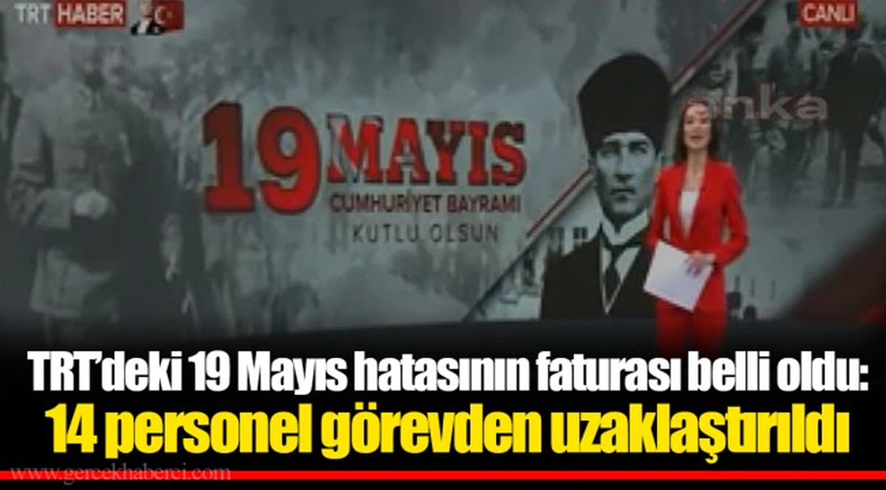 TRT’deki 19 Mayıs hatasının faturası belli oldu: 14 personel görevden uzaklaştırıldı
