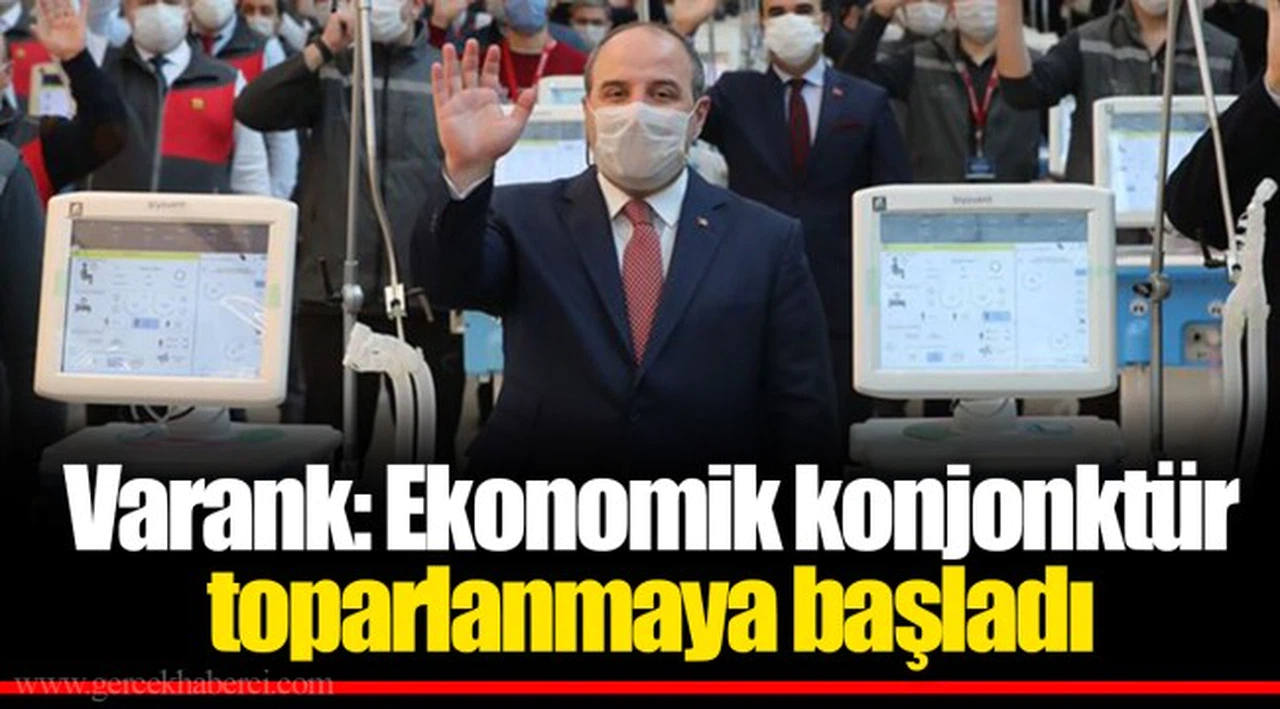Varank: Ekonomik konjonktür toparlanmaya başladı