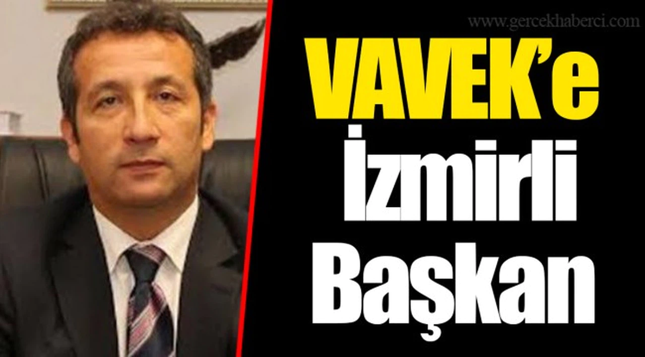 VAVEK’e İzmirli başkan