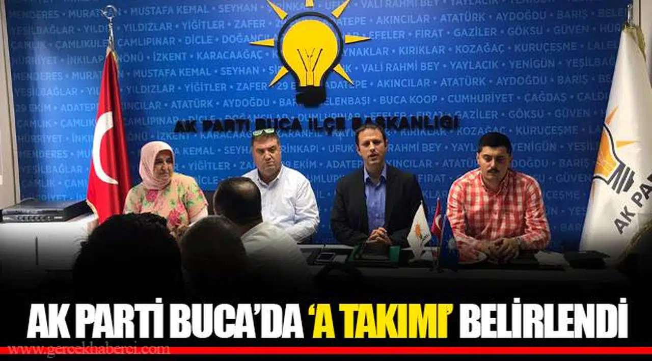 AK PARTİ BUCA'DA 'A TAKIMI' BELİRLENDİ