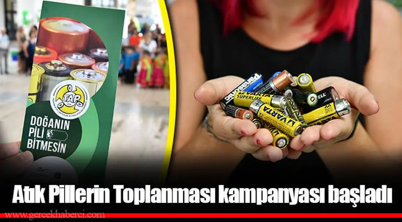 Atık Pillerin Toplanması kampanyası başladı