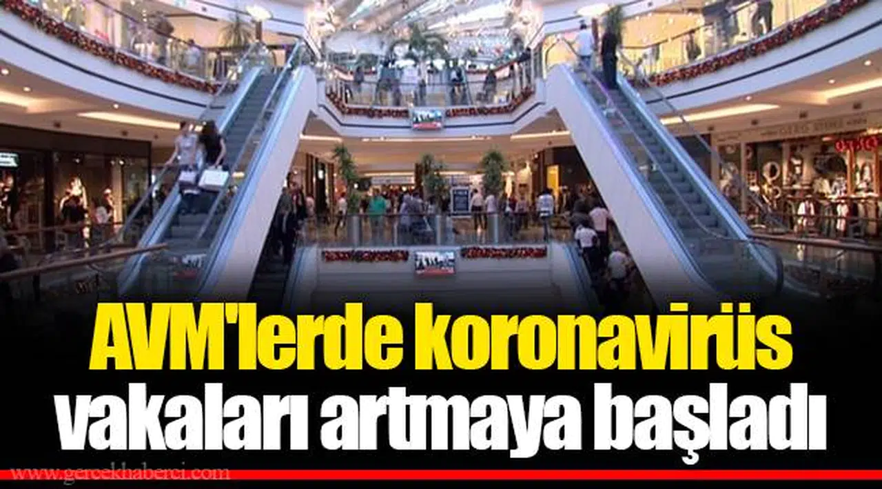 AVM'lerde koronavirüs vakaları artmaya başladı
