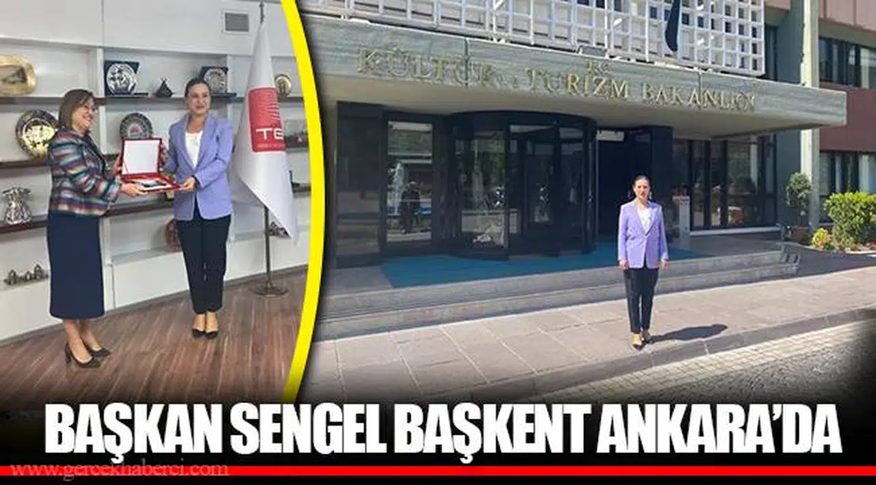 BAŞKAN SENGEL BAŞKENT ANKARA’DA
