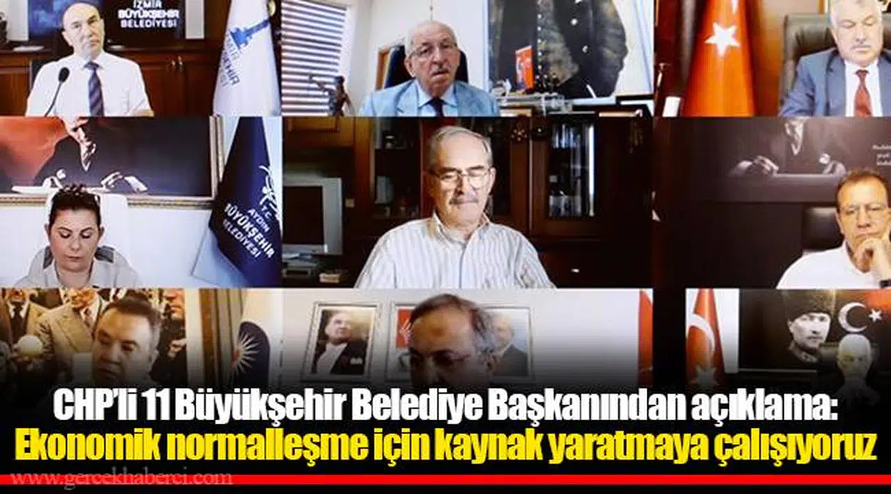 CHP'li 11 Büyükşehir Belediye Başkanından açıklama: Ekonomik normalleşme için kaynak yaratmaya çalışıyoruz