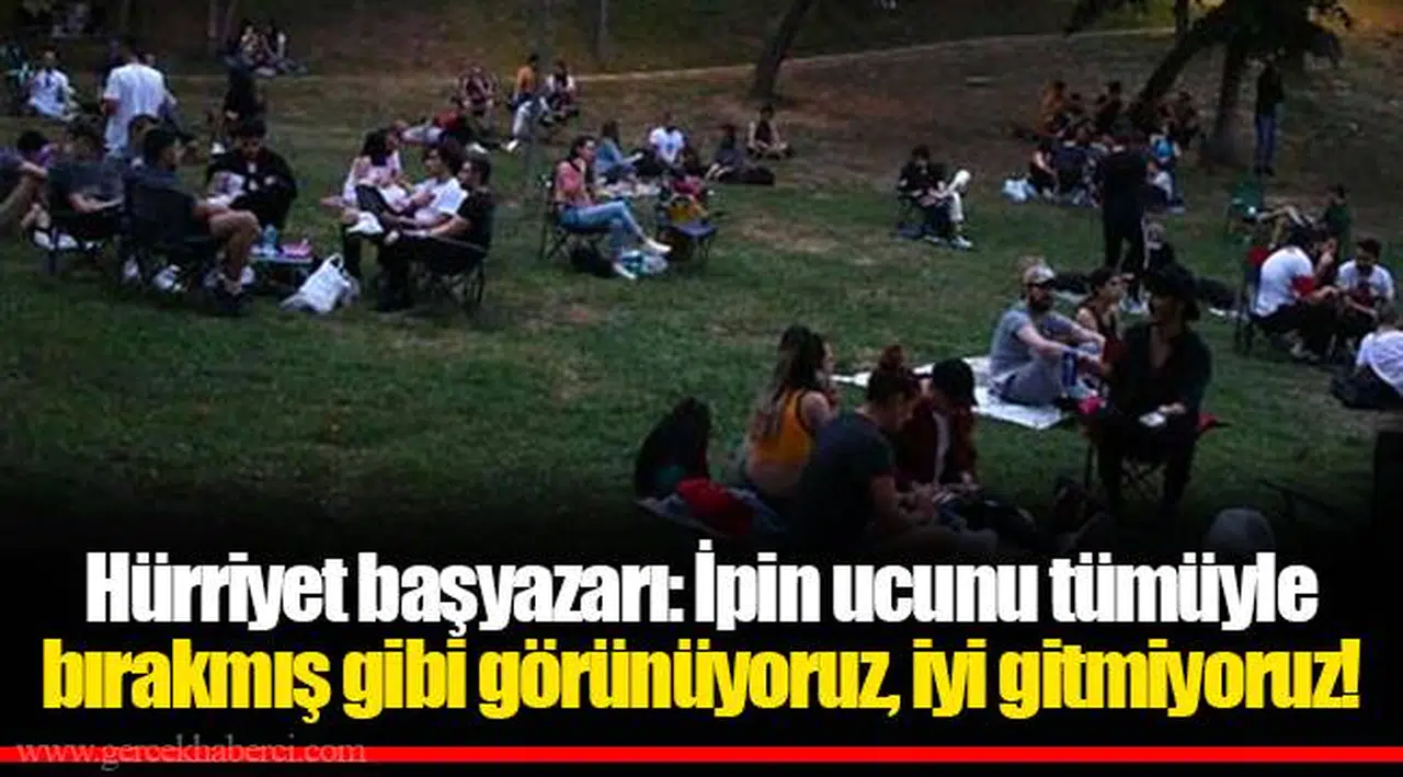 Hürriyet başyazarı: İpin ucunu tümüyle bırakmış gibi görünüyoruz, iyi gitmiyoruz!