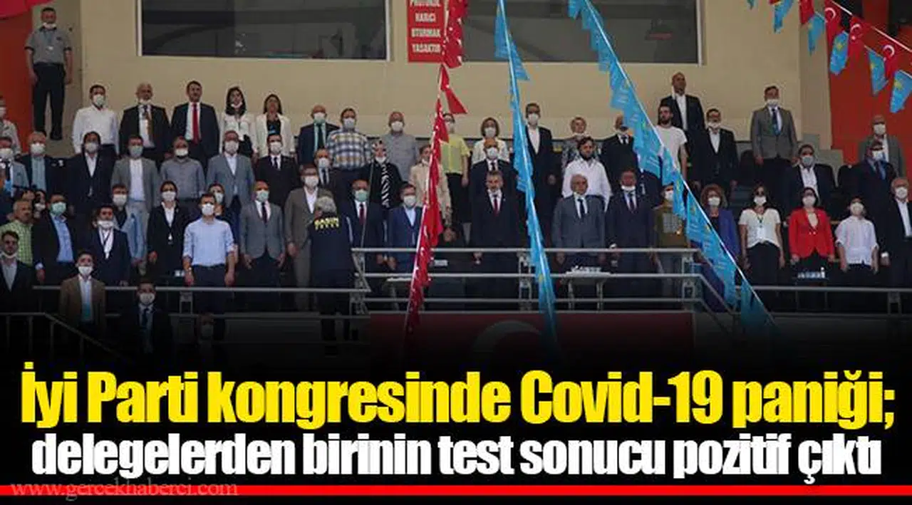 İyi Parti kongresinde Covid-19 paniği; delegelerden birinin test sonucu pozitif çıktı