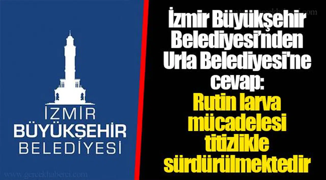 İzmir Büyükşehir Belediyesi’nden Urla Belediyesi'ne cevap: Rutin larva mücadelesi titizlikle sürdürülmektedir