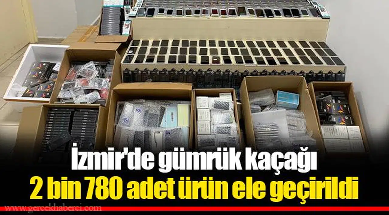 İzmir'de gümrük kaçağı 2 bin 780 adet ürün ele geçirildi