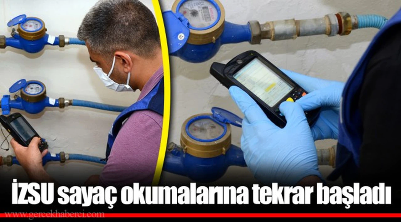 İZSU sayaç okumalarına tekrar başladı