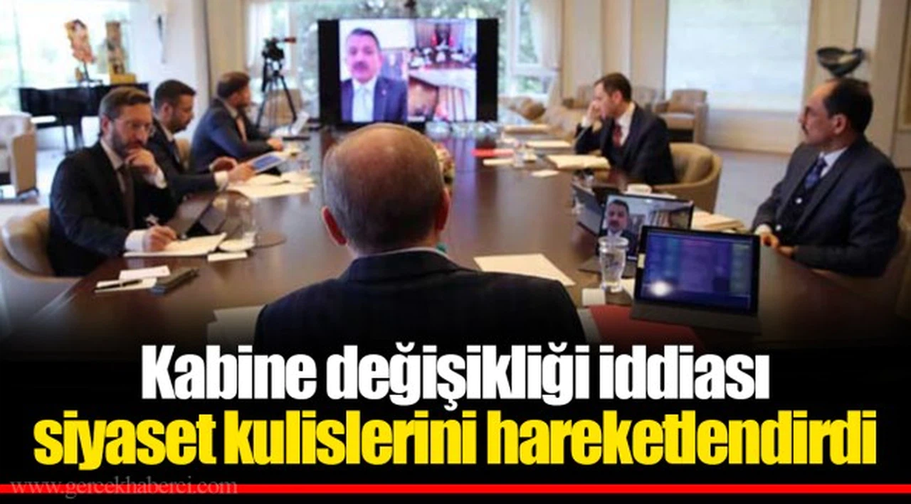 Kabine değişikliği iddiası siyaset kulislerini hareketlendirdi