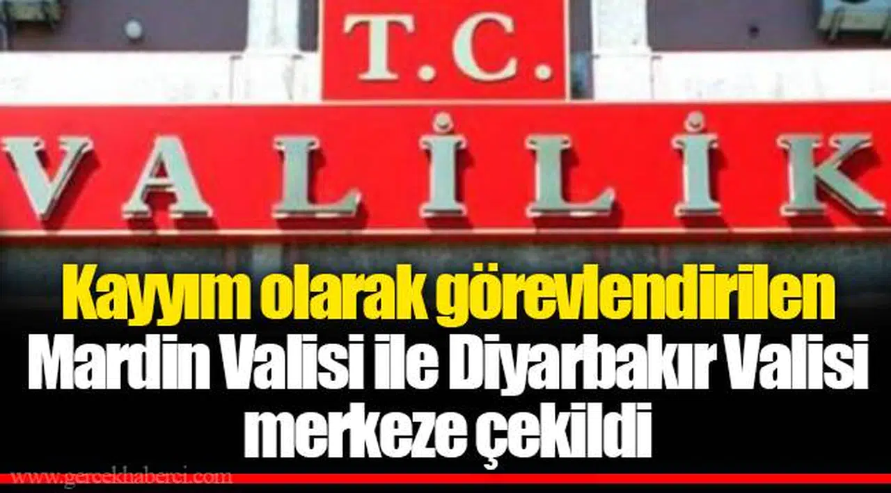 Kayyım olarak görevlendirilen Mardin Valisi ile Diyarbakır Valisi merkeze çekildi