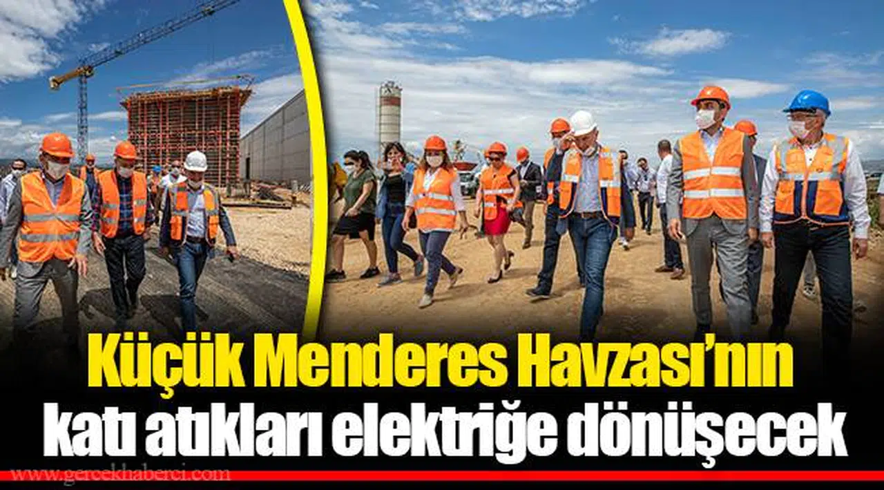 Küçük Menderes Havzası’nın katı atıkları elektriğe dönüşecek