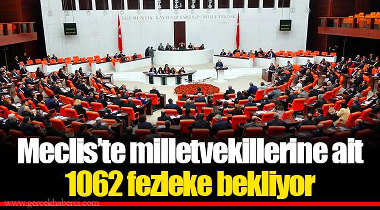Meclis’te milletvekillerine ait 1062 fezleke bekliyor