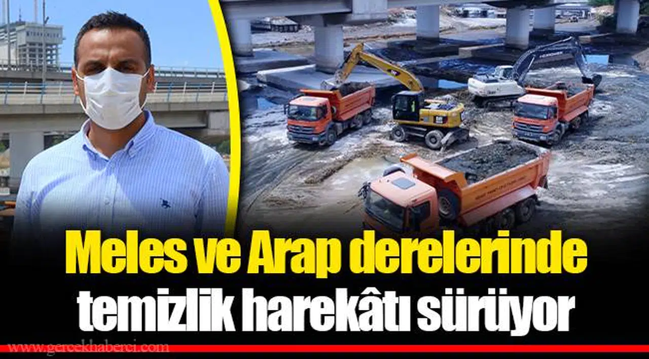 Meles ve Arap derelerinde temizlik harekâtı sürüyor