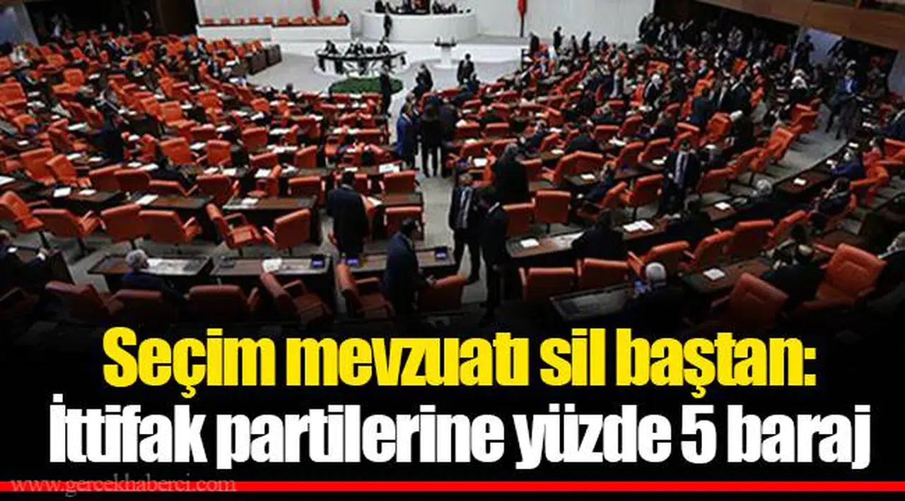 Seçim mevzuatı sil baştan: İttifak partilerine yüzde 5 baraj