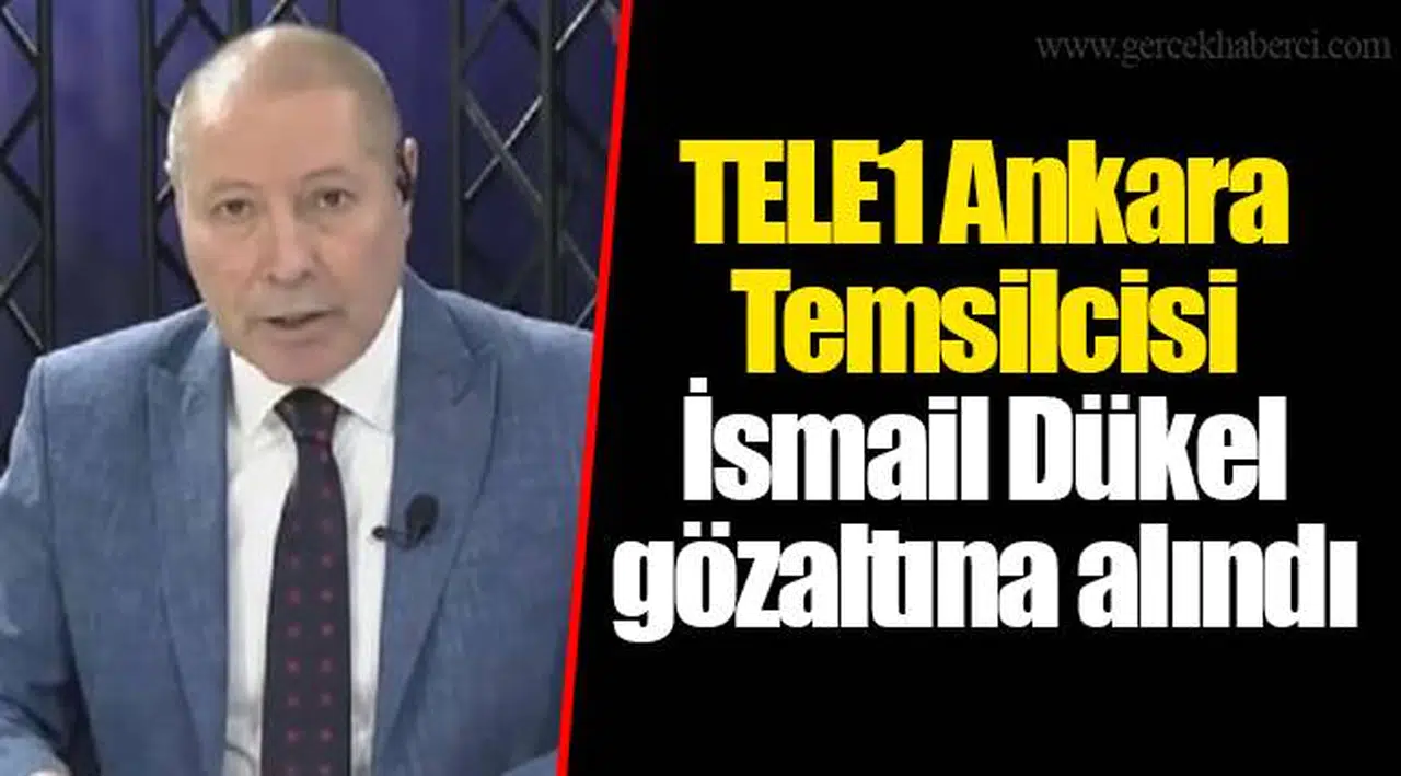 TELE1 Ankara Temsilcisi İsmail Dükel gözaltına alındı
