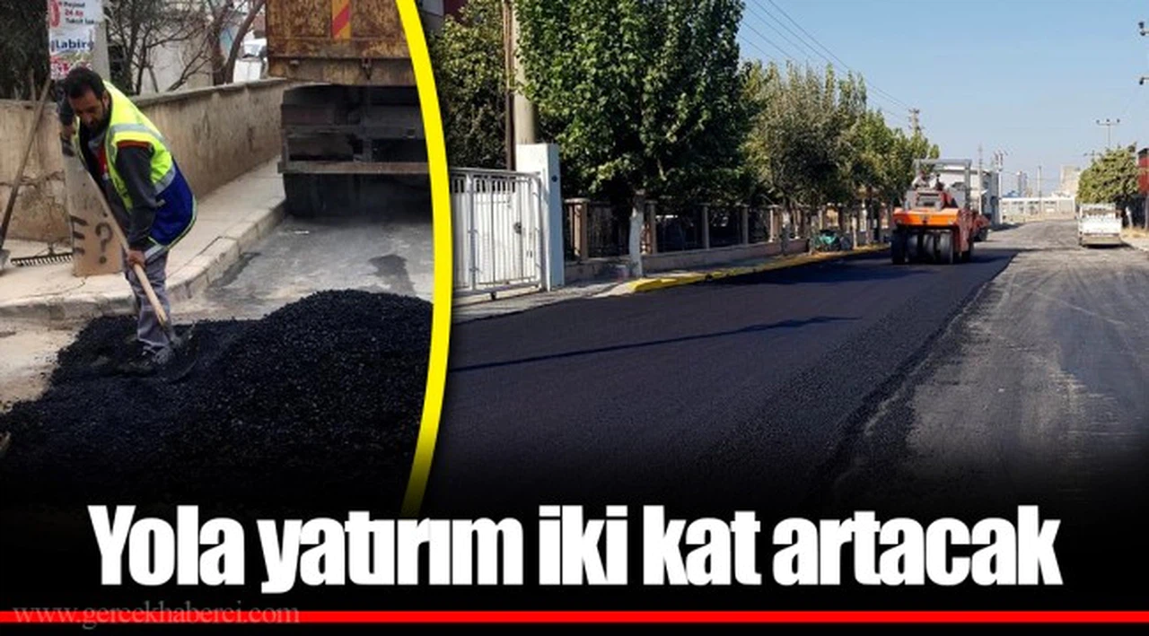 Yola yatırım iki kat artacak