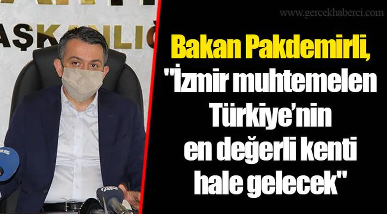 Bakan Pakdemirli, "İzmir muhtemelen Türkiye’nin en değerli kenti hale gelecek"
