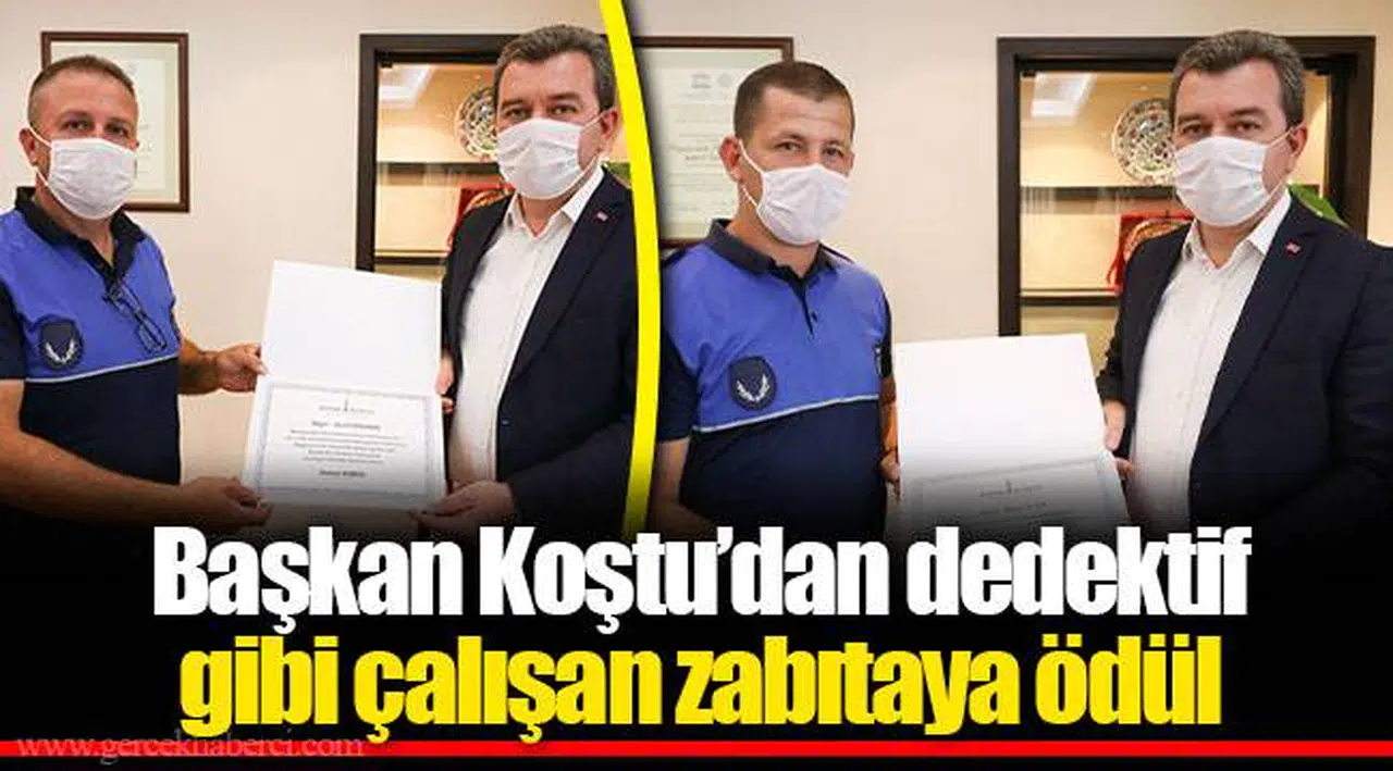 Başkan Koştu’dan dedektif gibi çalışan zabıtaya ödül