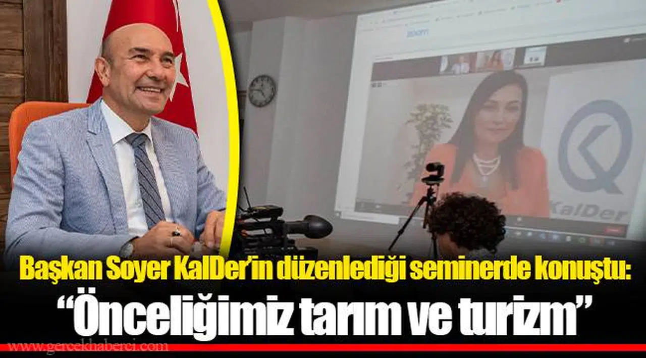 Başkan Soyer KalDer’in düzenlediği seminerde konuştu: “Önceliğimiz tarım ve turizm”