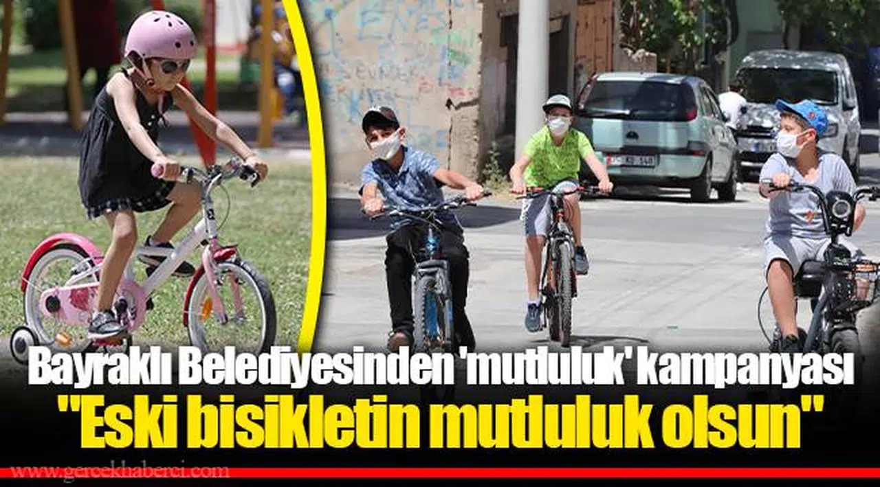 Bayraklı Belediyesinden 'mutluluk' kampanyası  "Eski bisikletin mutluluk olsun"